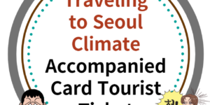 Traveling to Seoul, South Korea! Climate Companion Card Tourist Pass